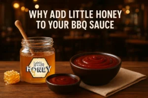 Honey to Your BBQ Sauce